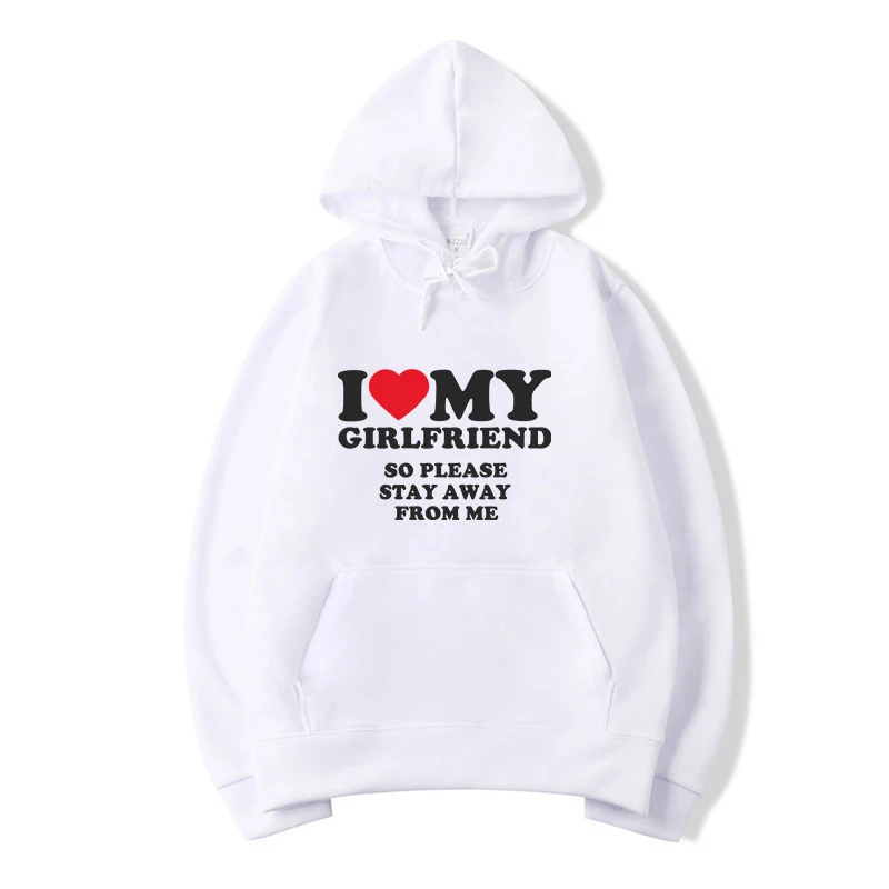 I Love My Girlfriend Shirt So Please Stay Away From Me Funny Bf Gf Sayings Quote Valentine Men and Women Prints Hoodies
