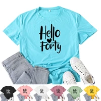 hello forty letter print women t shirt short sleeve o neck loose women tshirt ladies tee shirt tops clothes camisetas mujer