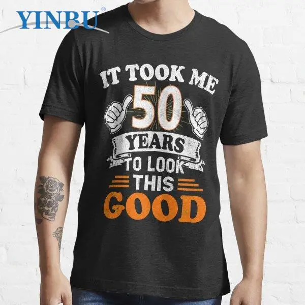

50th Birthday Gift - It Took Me 50 Years To Look This Good print t shirts High quality Graphic Tee