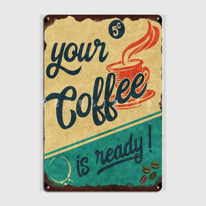 

Ваш кофе-готовый металлический знак для клувечерние, паба, гаража, проектирование, жестяные пластинки Sign постер