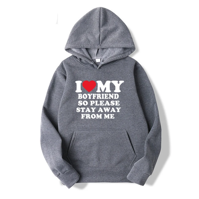 I Love My Boyfriend Shirt So Please Stay Away From Me Funny Bf Gf Sayings Quote Valentine Men and Women Prints Hoodies images - 6