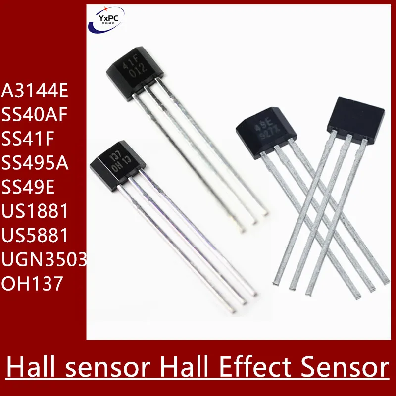 

10PCS 49E Hall element SS49E OH49E A3144E SS40AF SS41F SS495A US1881 US5881 UGN3503 OH137 HAL276 Hall sensor Hall Effect Sensor