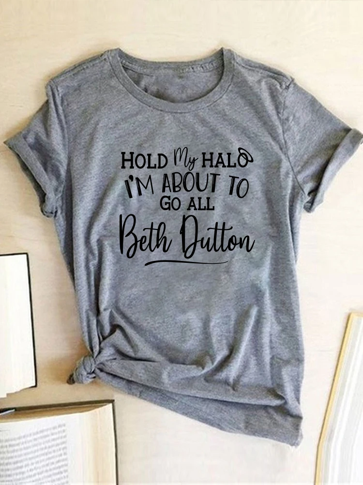 Женская футболка с принтом Hold My Halo I'm To Go All Beth Dutton летняя коротким рукавом