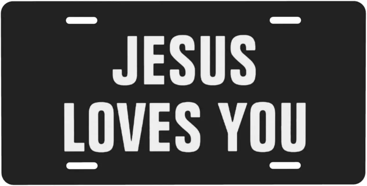 

License Plate Jesus Love You License Plate Cover Aluminum Stainless Car Front Plate Vanity Tag for Men Women 6X12 Inch 4 Holes