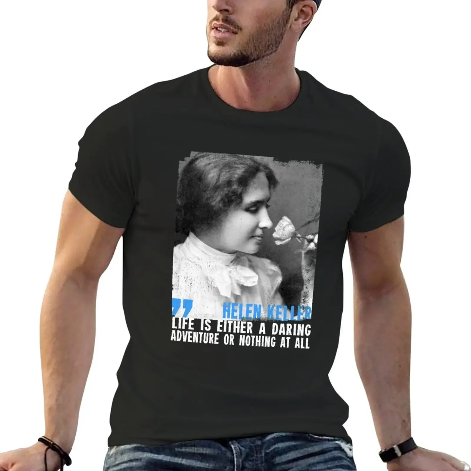 New Helen Keller: Life is either a daring adventure or nothing at all. T-Shirt Short t-shirt sweat shirts men