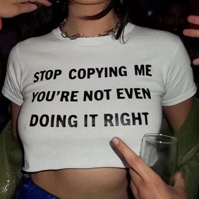 

Stop Copying Me You're Not Even Doing It Right Women Crop Tops Summer Fashion Y2k Baby Tee Clothes Ladies T Shirts Kawaii Tees