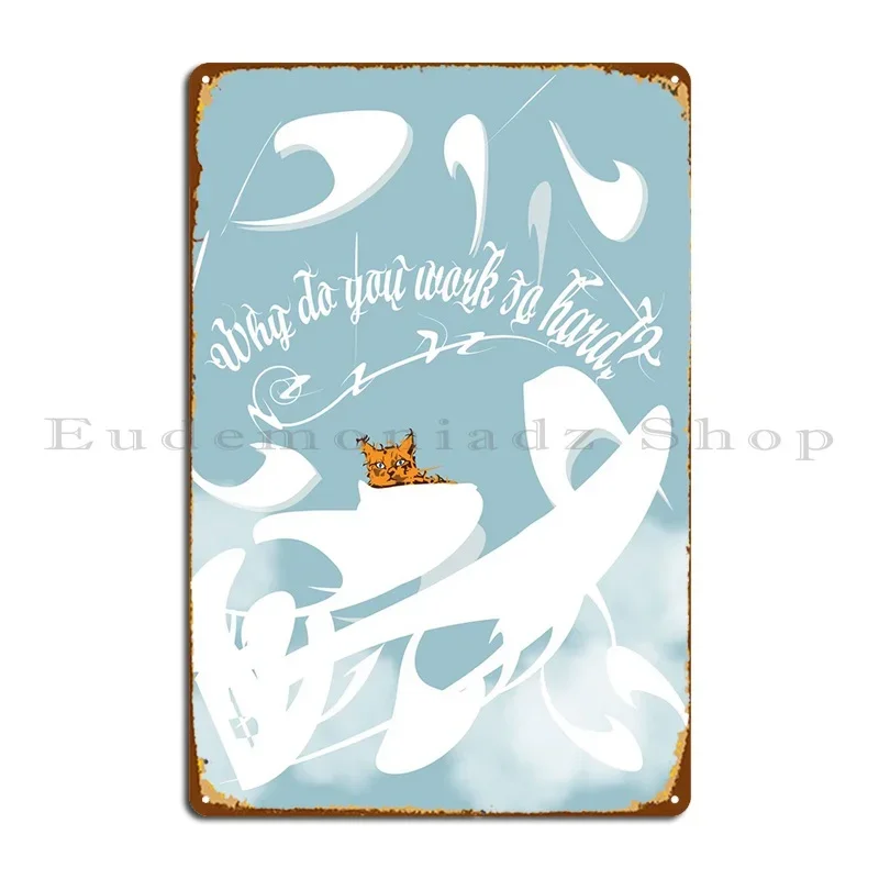 Почему ты работаешь так жесткая металлическая табличка клубная вечеринка