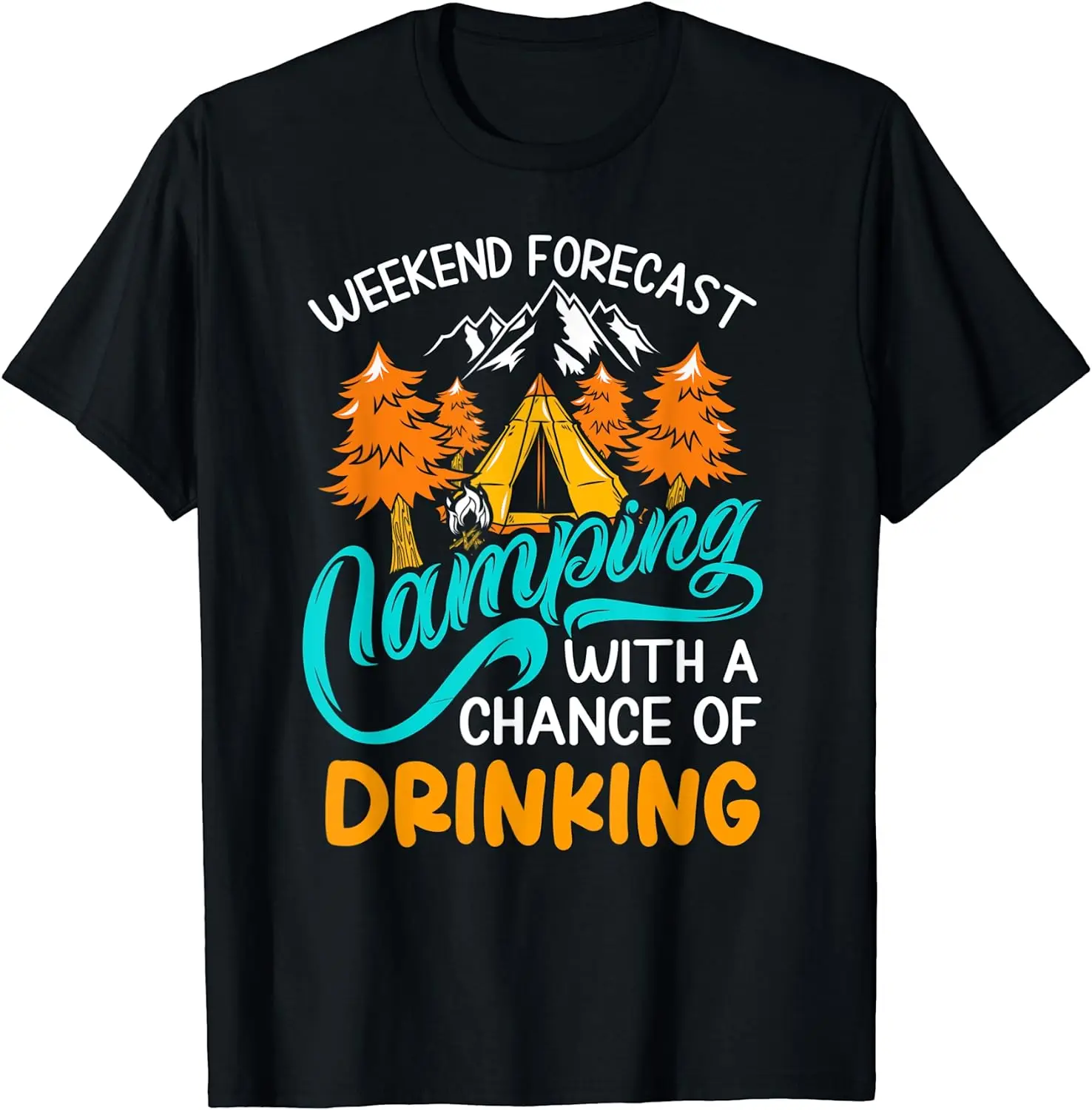 

Weekend Forecast Camping with A Chance of Drinking T-Shirt for Men Women Family Vacation Travel Casual Cotton Four Seasons Tees