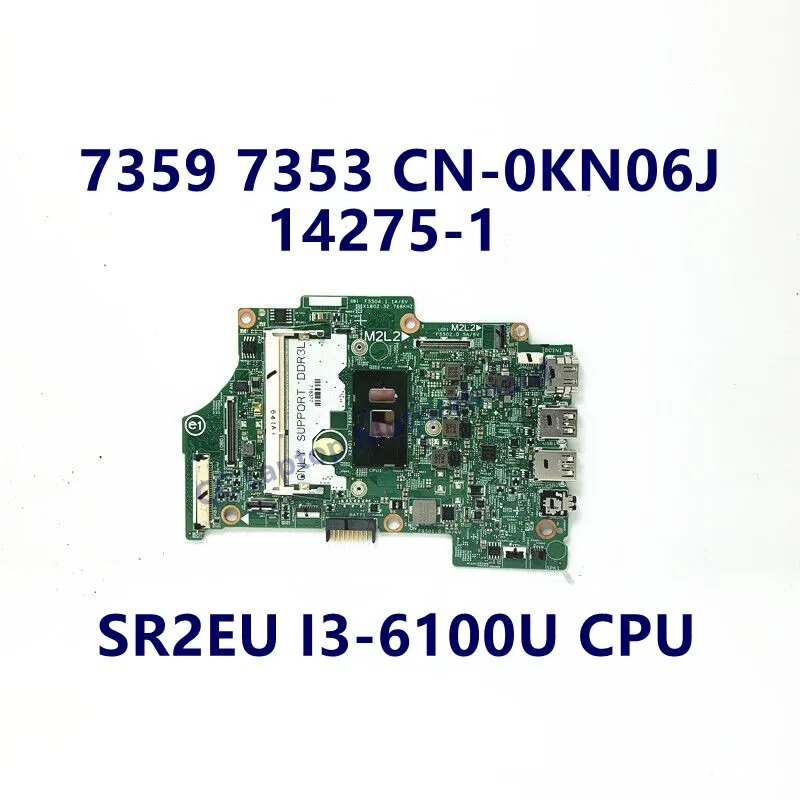 CN-0KN06J 0KN06J KN06J Mainboard For DELL 7359 7353 Laptop Motherboard With SR2EU I3-6100U CPU 14275-1 100% Tested Working Well