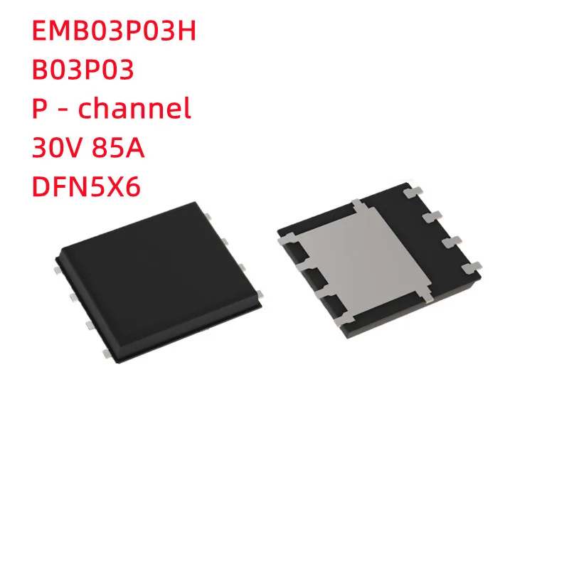 

[10PCS] 100% new original EMB03P03H B03P03 P-CH 30V 85A DFN5X6 MOS field effect transistor