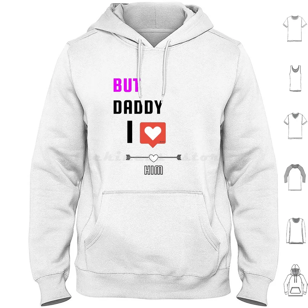 

But Daddy I Love Him Daddy Gift , Funny Quote Hoodies Long Sleeve Styles Harry Daddy Cute Funny Harry Love