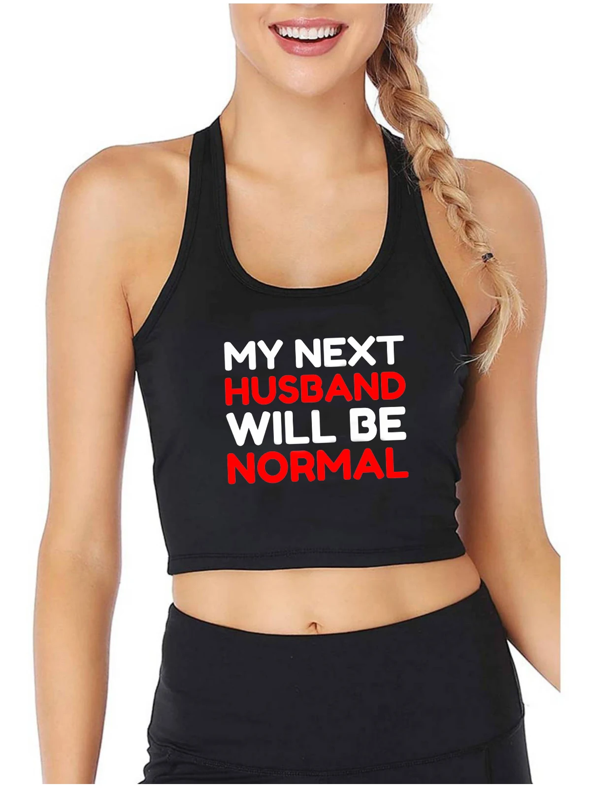 

My Next Husband Will Be Normal Design Sexy Slim Crop Top Hotwife Humorous Flirtation Tank Tops Swinger Cotton Naughty Camisole