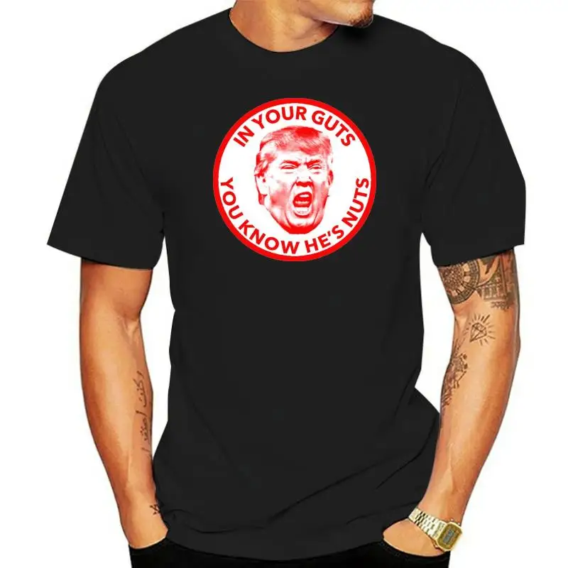 

2022 Newest MenFunny In Your Guts You Know HeNuts Anti Trump Black T-Shirt S-3XL graphic t shirts