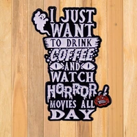 a1034 i just want to drink coffee and watch horror movie all day enamel pin metal brooch pins denim hat badge collar jewelry