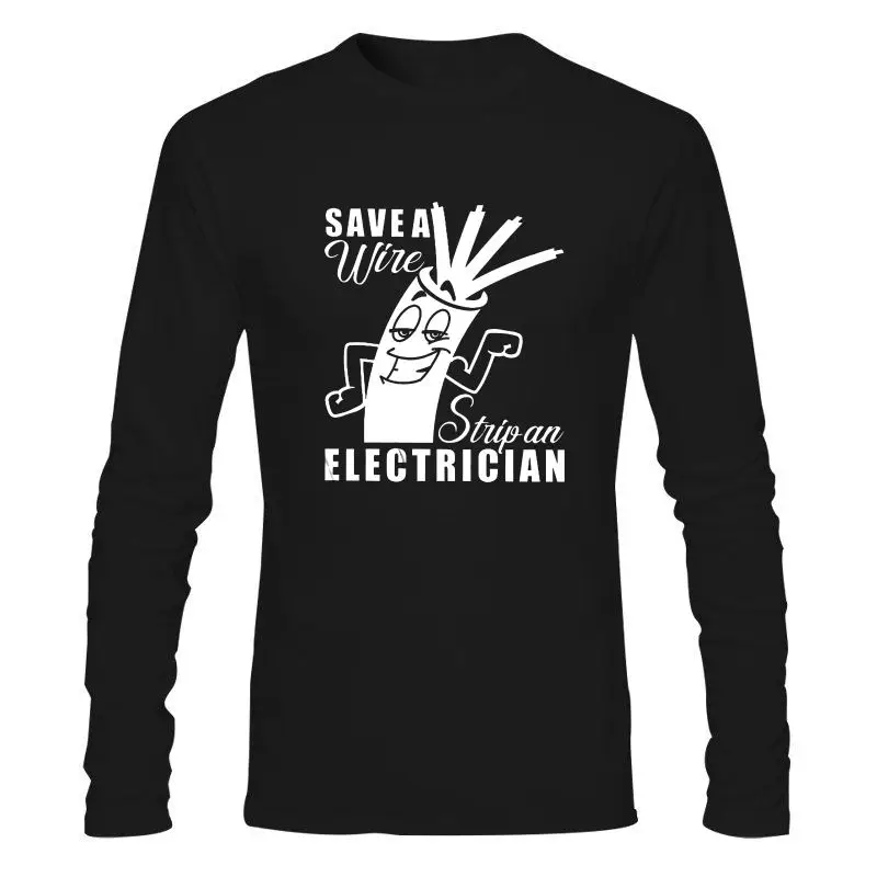

Man Clothing New Men T Shirt Save A Wire Strip An Electrician Women T-Shirt