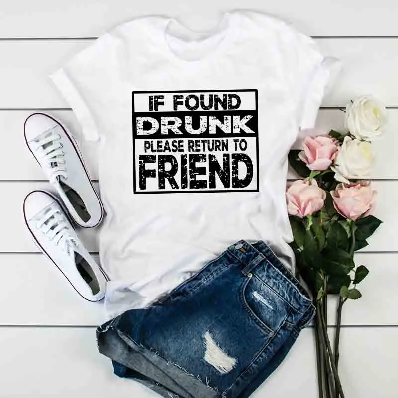 

If Found Drunk Please Return To My Friend Drinking Shirts Summer Cotton Short Sleeve For Womens Female Regular T-shirts