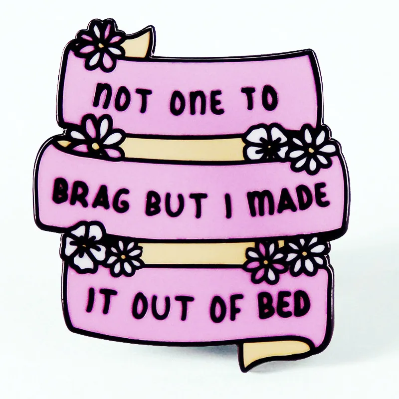 

Not One To Brag But I Made It Out Of Bed Enamel Brooch Pin Brooches Lapel Pins Badge Jacket Jewelry Accessories Fashion Gifts
