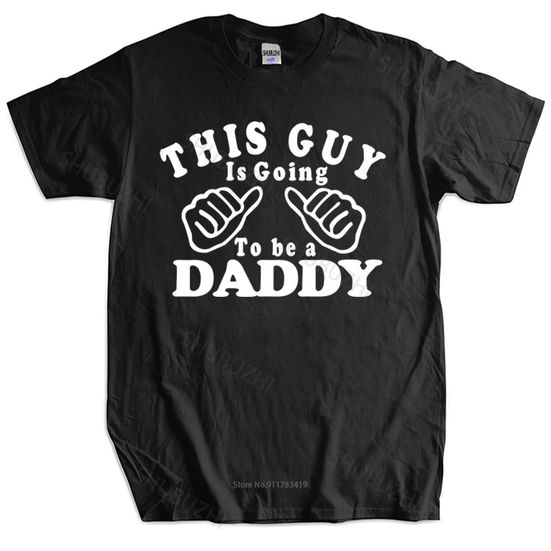 

Men Cotton T Shirt Summer Brand Tshirt THIS GUY IS GOING TO BE A DADDY DAD TO BE GIFT IDEA FATHER Top Tees Mens Tshirt