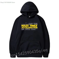 may the mass times acceleration be with you shirt gift cheap male tops hoodies family long sleeve hoodie 3d style