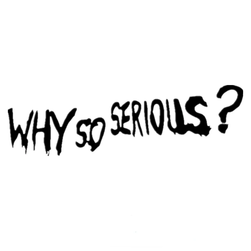 

Design Various Sizes Colors Vinyl Decal Why So Serious Car Sticker Auto Decors on Bumper Rear Window Biker Helmet KK10*3cm