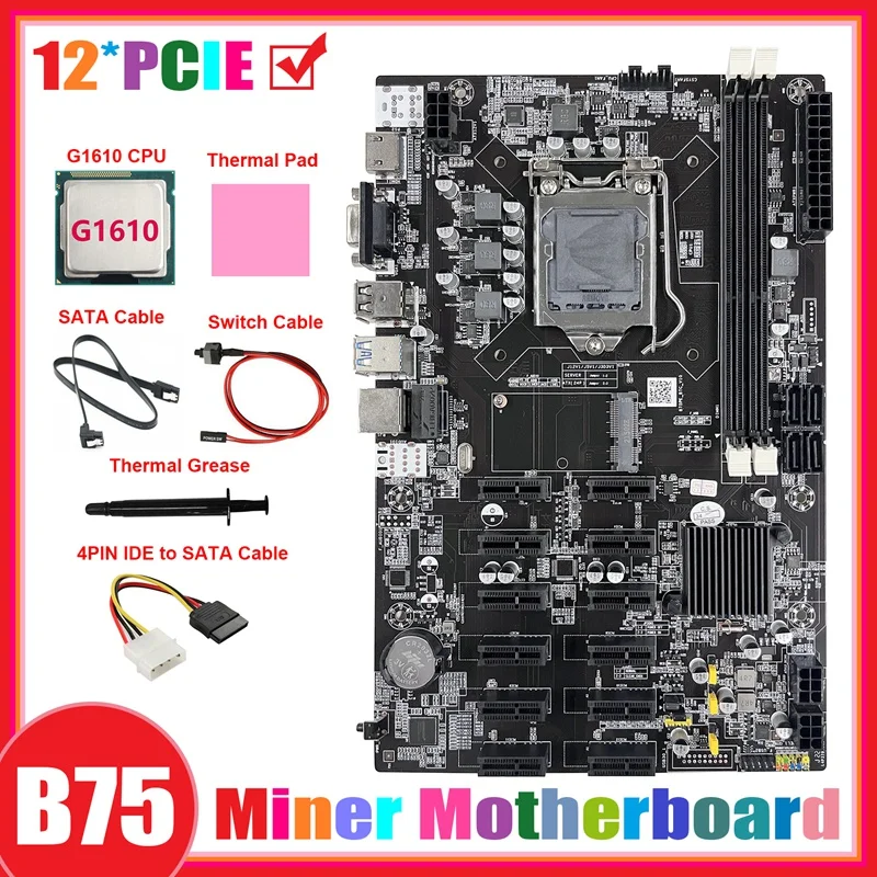 

B75 12 PCIE ETH Mining Motherboard+G1610 CPU+4PIN IDE To SATA Cable+SATA Cable+Switch Cable+Thermal Grease+Thermal Pad