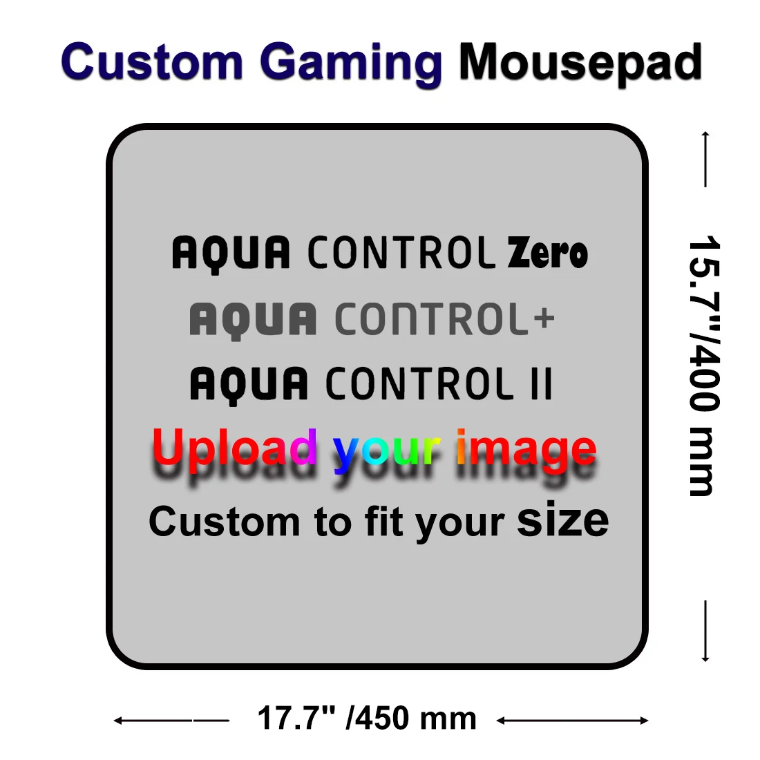 

450x400x4mm - XL / 17.7" x 15.7" Custom Aqua control zero/ Aqua control plus/ Aqua control II/ X-raypad Gaming Mouse Pads
