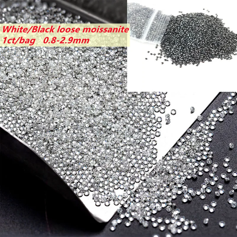 

Small Size moissanite Stone 1ct/Lot White/Black Color 0.8~2.9mm Round Cut Loose Moissanites Stone loose moissanite diamonds mele
