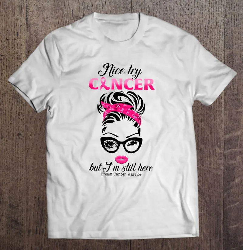 

Футболка мужская с надписью «Nice Try рак, но я все еще здесь»