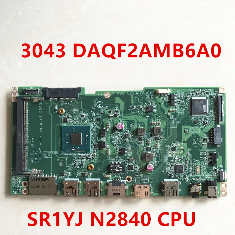 

High Quality For DELL Inspiron 3043 Laptop Motherboard DAQF2AMB6A0 REV:A With SR1YJ N2840 CPU DDR3L 100%Fully Tested Working Wel