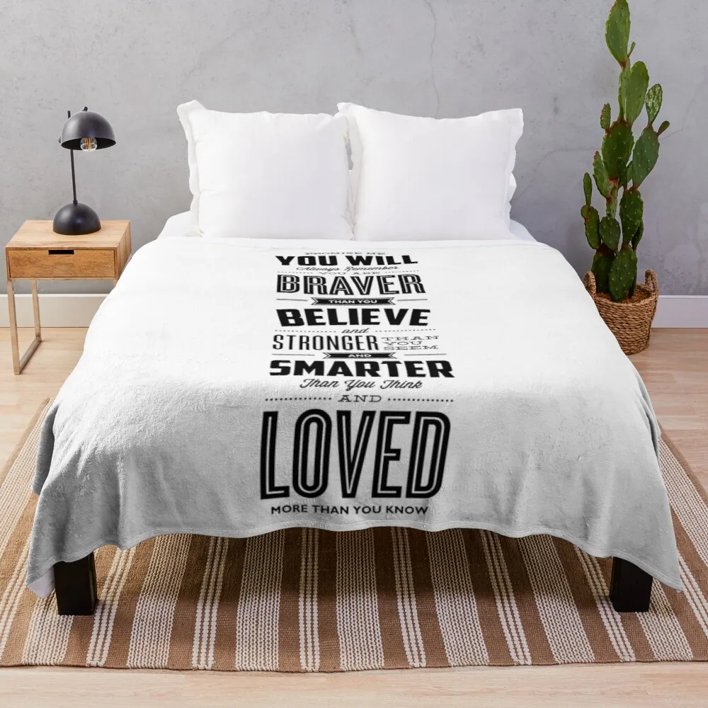 

Вы храблее, чем вы верите, сильнее, чем кажется, и умнее, чем вы думаете, Бросьте Одеяло