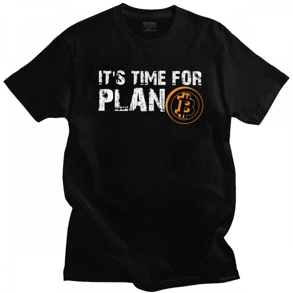 

It's Time For Plan B Bitcoin T Shirt BTC Crypto Currency T-Shirt Man Cotton Cryptocurrency Blockchain Top Short Sleeved Geek Tee