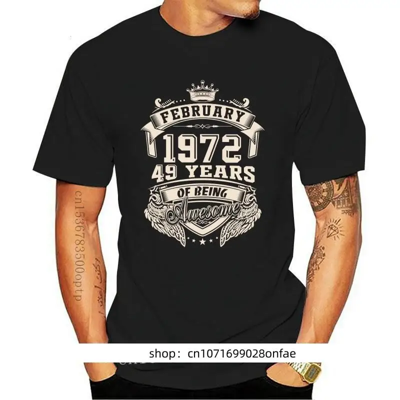 

New Custom Logo Born In February 1972 49 Years Of Being Awesome T Shirt Big Size Cotton Crewneck Custom Short Sleeve T Shirt Men