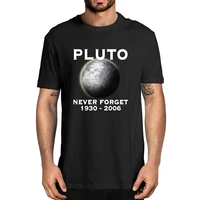 100 cotton pluto never forget 9th planet solar system space funny summer mens novelty t shirt women casual streetwear tee