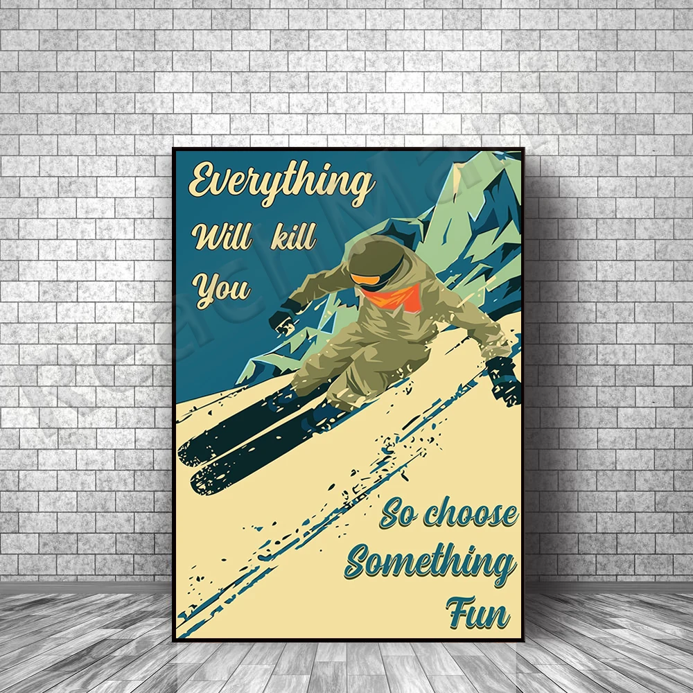 Все может вас убить поэтому выберите Веселые постеры для катания на лыжах