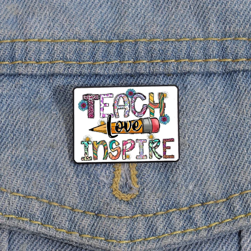 

Fashion teach love inspire pride Pin Custom Brooches Shirt Lapel teacher tote Bag backpacks Badge Teacher's Day Gift