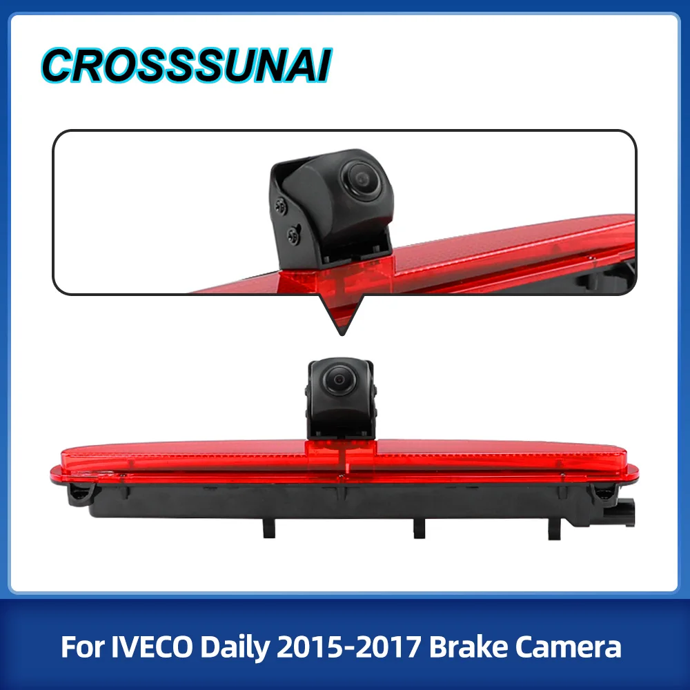 

CROSSSUNAI For IVECO Daily 2015 2016 2017 Car LED High Brake Stop Light With CVBS HD Rear View Reversing Backup Camera Parking