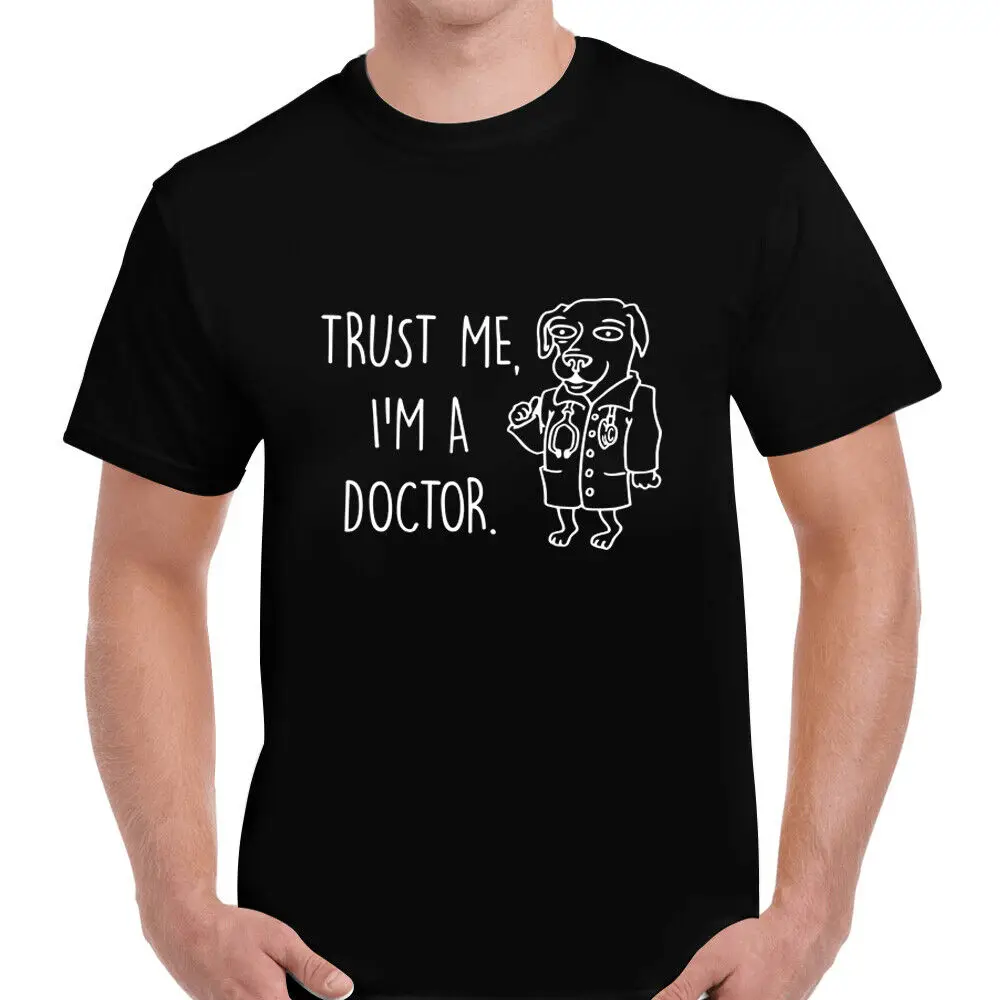 

Trust Me Im A Doctor Funny Humour Quote O-Neck Cotton T Shirt Men Casual Short Sleeve Tees Tops Dropshipping