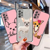 chihuahua dog phone case hull for samsung galaxy a70 a50 a51 a71 a52 a40 a30 a31 a90 a20e 5g a20s black shell art cell cove