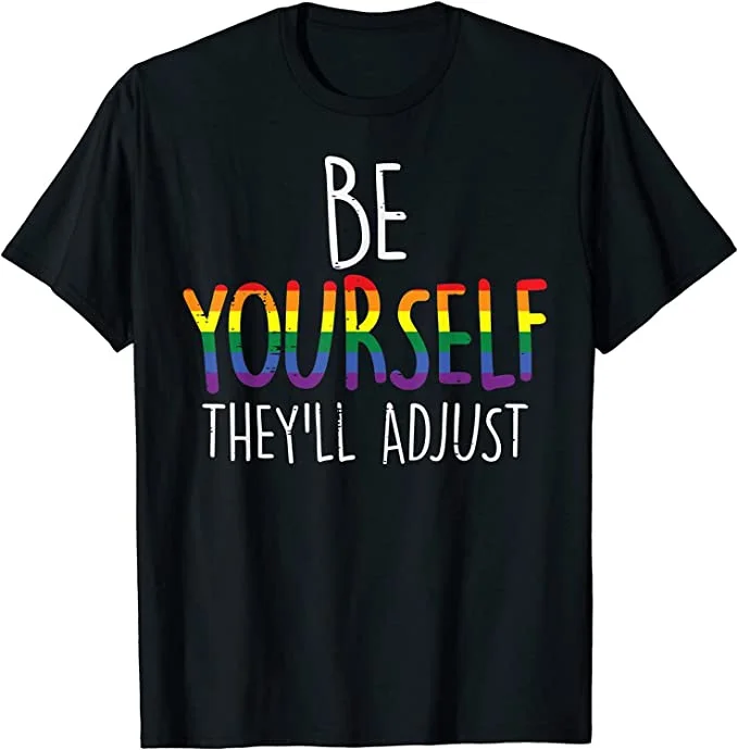 

Be Yourself They'll Adjust Rainbow Flag Pride T-Shirt