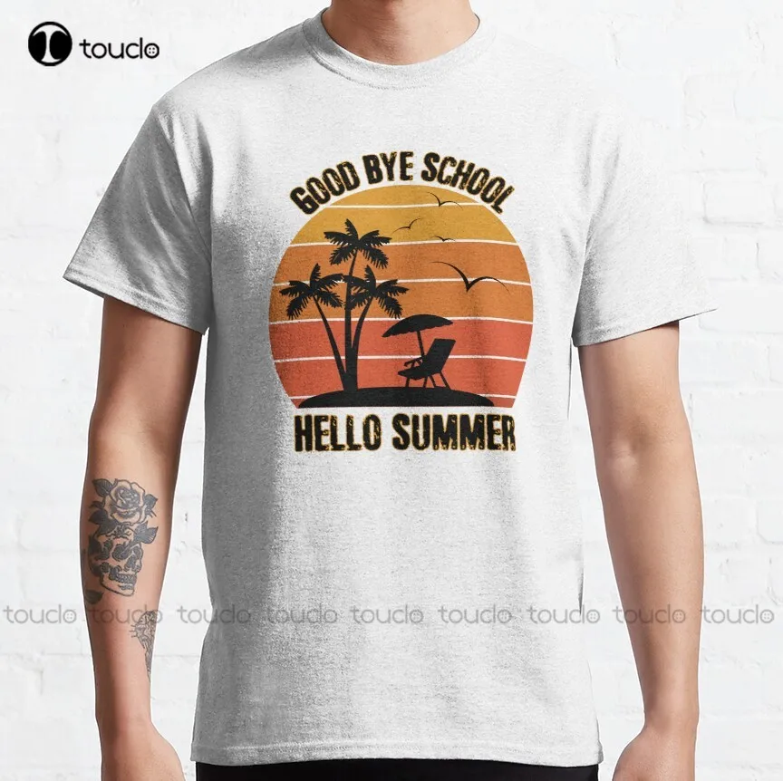 

Good Bye School Hello Summer Classic T-Shirt Mom Shirts For Women Christmas Gift New Popular Xs-5Xl Unisex Streetwear Gd Hip Hop