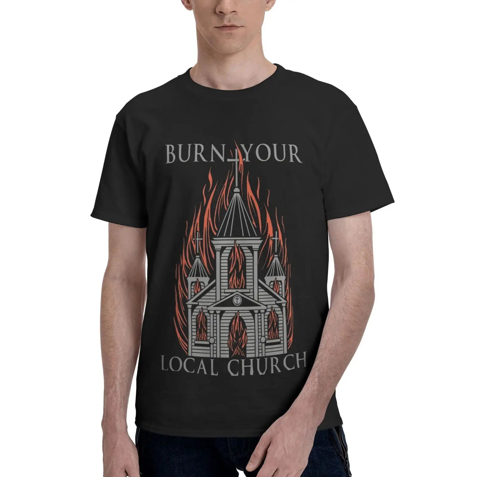 

Burn Your Local Church 4689 Men T-Shirt T-Shirt Men Short Sleeve T-Shirts Men's Shirts Clothing Oversize T-Shirt Men's T-Shirt
