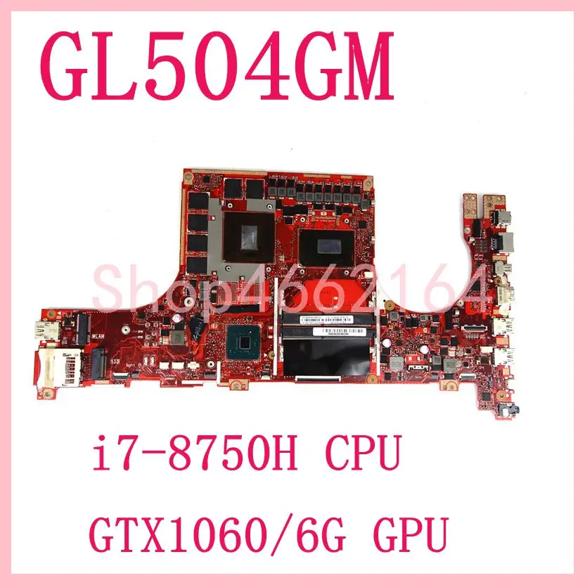 

GL504GM i7-8750H CPU GTX1060/6G Notebook Mainboard For ASUS ROG GL504 GL504GW GL504GV GL504GM GL504GS GL504G Laptop Mainboard