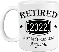 retired 2022 not my problem any more 11oz ceramic coffee mug retirement mug reusable mug great for grandma friend gift
