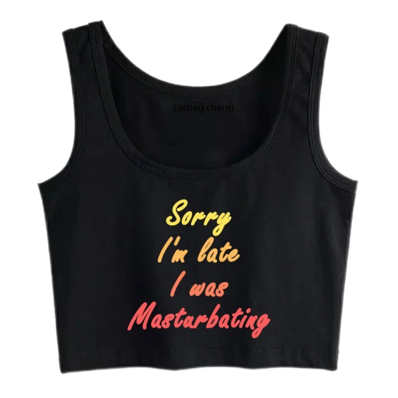 

Lasting charm boho top harvest Sorry I'm late I was masturbating Casual inscriptions with no sleeves Women's T-shirts