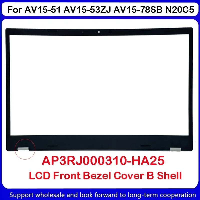 НОВИНКА для Acer AV15-51 AV15-53ZJ AV15-78SB N20C5 ЖК-передняя панель AP3RJ 000310 -HA25 AP3W 9000210