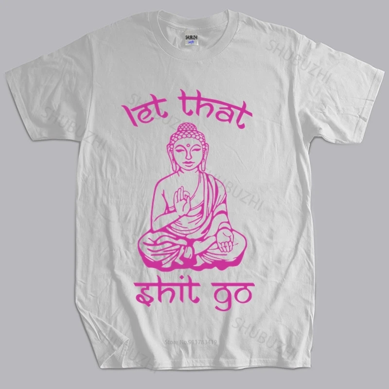 

mens brand tshirt male gift tops new style Let That Shit Go Mantra print high quality Loose tops for him plus size teeshirt