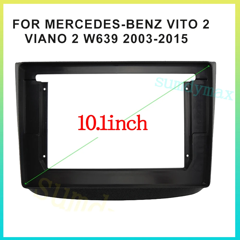 

10.1inch Car Radio Frame Fascia Adapter For Mercedes Benz Vito 2 W639 Viano 2 2003-2015 Android Dashboard Panel Trim Kit