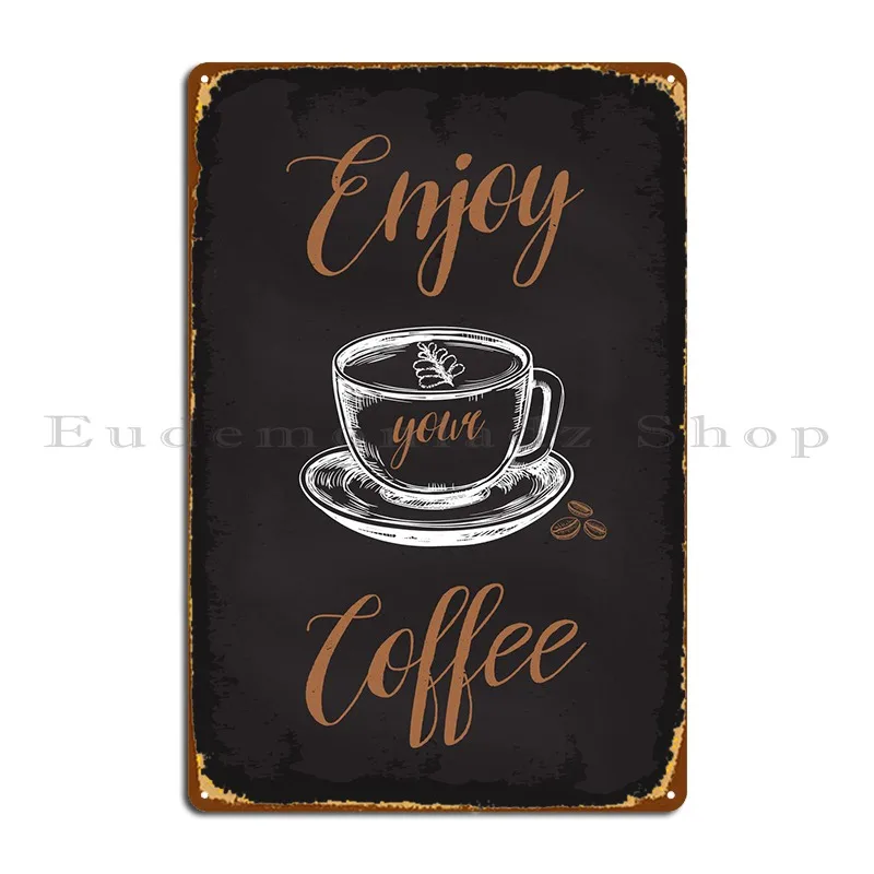 

Enjoy Your Coffee Metal Plaque Poster Living Room Designs Wall Pub Wall Cave Decoration Tin Sign Poster