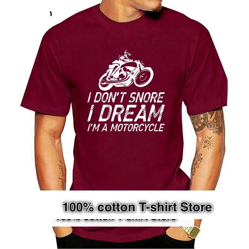 

I Don't Snore I Dream Im A Motorcycle T Shirt 100% Cotton New Style Crew Neck Customized Sunlight Summer Family Clothes Shirt