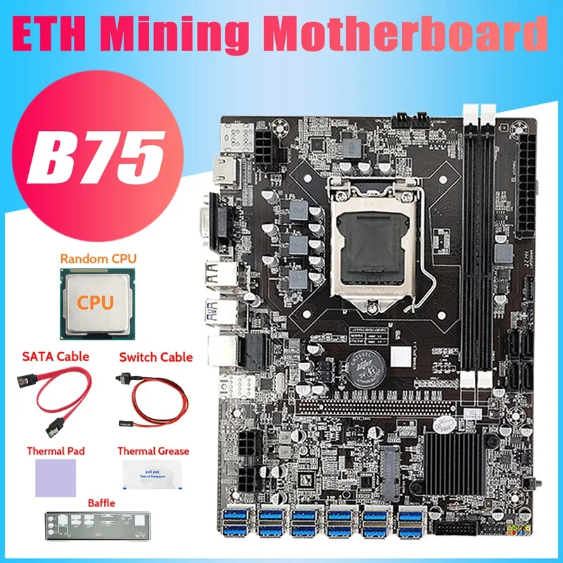 

NEW-B75 12USB ETH Mining Motherboard+CPU+Baffle+SATA Cable+Switch Cable+Thermal Grease+Thermal Pad B75 BTC Miner Motherboard